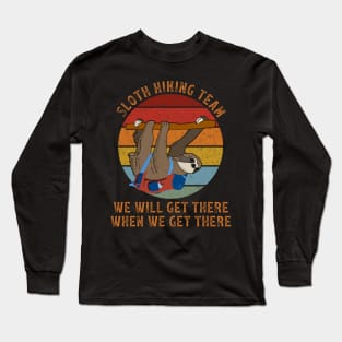 Sloth Hiking Team We Will Get There When We Get There Long Sleeve T-Shirt